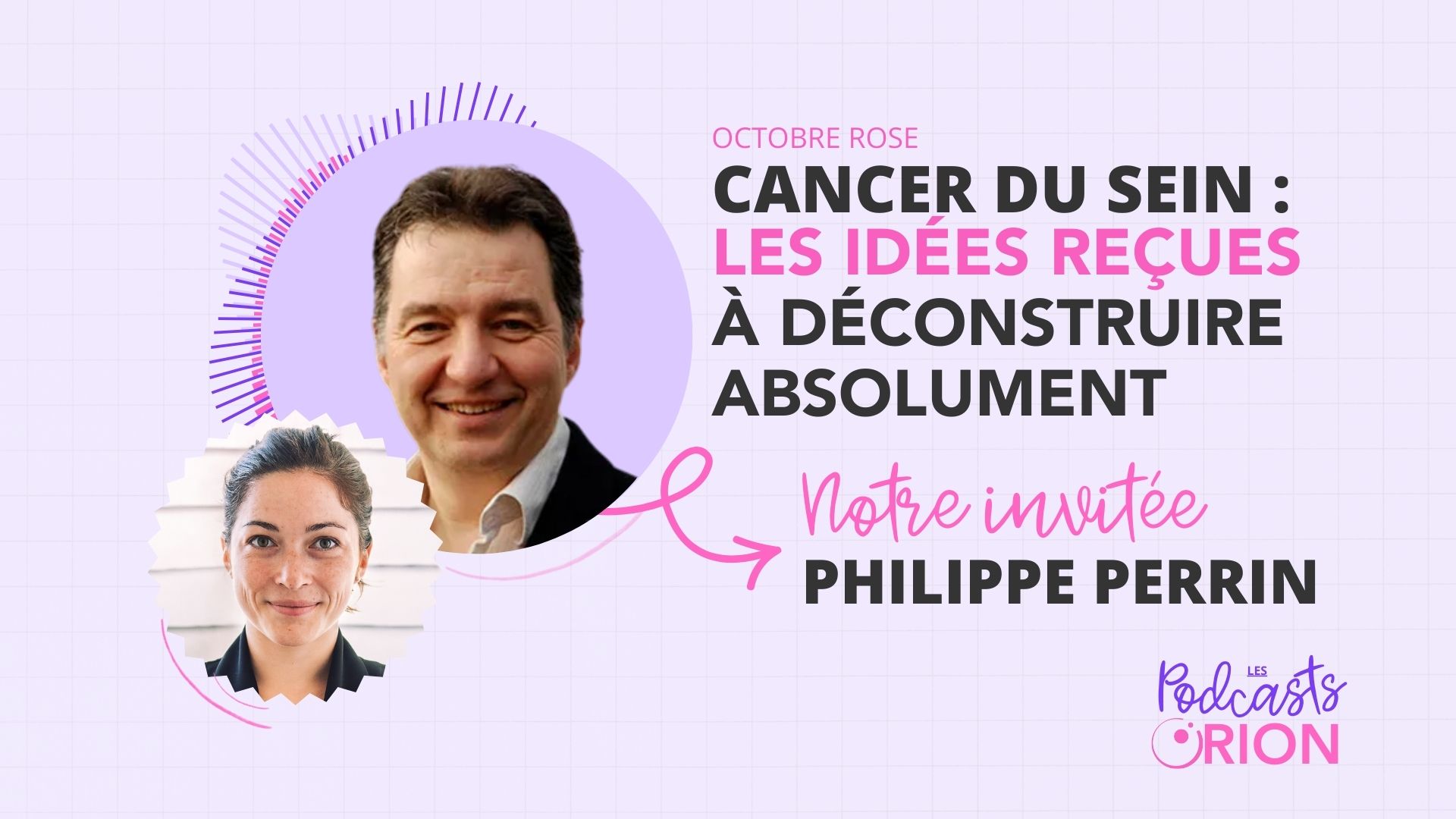 Podcast Orion - Cancer du sein : les idées reçues à déconstruire absolument